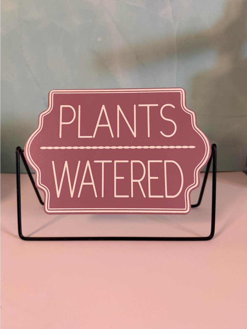 Plants Watered Decorative Sign - Dusty Rose